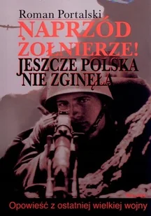 Naprzód żołnierze. Jeszcze Polska nie zginęła - Biografie i autobiografie - miniaturka - grafika 1