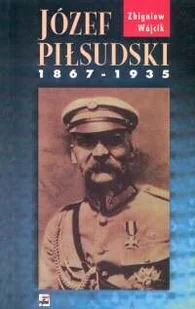 Józef Piłsudski 1867 - 1935 - Biografie i autobiografie - miniaturka - grafika 1