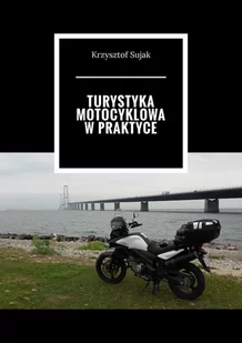 Turystyka motocyklowa w praktyce - E-booki - przewodniki - miniaturka - grafika 1