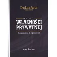 Historia świata - Dzieje własności prywatnej. Od starożytności do współczesności - Dariusz Jaruś - miniaturka - grafika 1