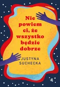 Poradniki hobbystyczne - Nie powiem ci, że wszystko będzie dobrze - miniaturka - grafika 1