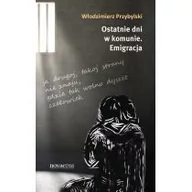 E-booki - biografie - Ostatnie dni w komunie Emigracja Włodzimierz Przybylski MOBI) - miniaturka - grafika 1