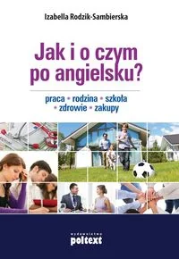 Jak i o czym po angielsku - Izabella Rodzik-Sambierska - Książki do nauki języka angielskiego - miniaturka - grafika 2