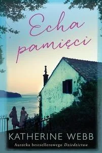 Echa pamięci. - Webb Katherine - książka - Powieści i opowiadania - miniaturka - grafika 1