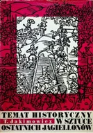 Książki o kulturze i sztuce - Temat historyczny w sztuce ostatnich Jagiellonów - miniaturka - grafika 1