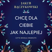Audiobooki - romanse - Chcę dla Ciebie jak najlepiej - miniaturka - grafika 1