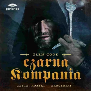 Czarna Kompania. Kroniki Czarnej Kompanii. Tom 1 - Audiobooki - fantastyka i horror - miniaturka - grafika 1