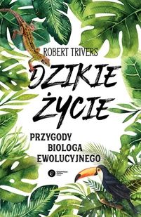 Trivers Robert Dzikie życie - Nauki przyrodnicze - miniaturka - grafika 2