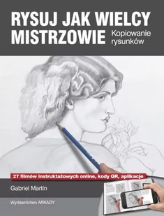 Rysuj jak wielcy mistrzowie. Kopiowanie rysunków - GABRIEL MARTIN - Poradniki hobbystyczne - miniaturka - grafika 1