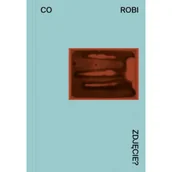 Poradniki hobbystyczne - Co robi zdjęcie? - Opracowanie zbiorowe - miniaturka - grafika 1