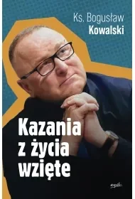 Kazania z życia wzięte - Bogusław Kowalski - Religia i religioznawstwo - miniaturka - grafika 1
