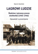 II wojna światowa - Lagrowi ludzie. Śledztwo i pierwszy proces stutthofski (1945–1946). Opowieść o przemianie - miniaturka - grafika 1