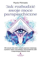 Poradniki hobbystyczne - Jak rozbudzić swoje moce parapsychiczne - Michaela Mystic - miniaturka - grafika 1