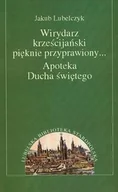 Biografie i autobiografie - Wirydarz Krześcijański Pięknie Przyprawiony Apoteka Ducha Świętego - miniaturka - grafika 1
