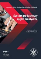 Podręczniki dla szkół wyższych - System podatkowy - ujęcie praktyczne - Grzegorz Keler, Andrzej Pałys, Robert Wolański - książka - miniaturka - grafika 1