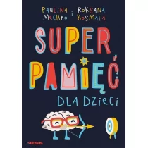 Roksana Kosmala; Paulina Mechło Superpamięć dla dzieci - Poradniki psychologiczne - miniaturka - grafika 1