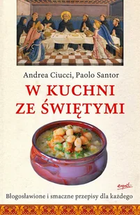 W kuchni ze Świętymi. Błogosławione i smaczne przepisy dla każdego - Książki kucharskie - miniaturka - grafika 1