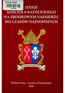 Felietony i reportaże - Dzieje Kościoła katolickiego na Środkowym Nadodrzu do czasów najnowszych - miniaturka - grafika 1