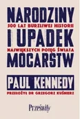 Historia świata - Narodziny i upadek mocarstw. 500 lat burzliwej historii największych potęg świata - Paul Kennedy - miniaturka - grafika 1