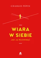 Poradniki psychologiczne - Purana Wiara w siebie. Jak ją rozwinąć Charles Pepin - miniaturka - grafika 1