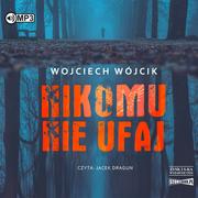 Audiobooki - kryminał, sensacja, thriller - StoryBox Nikomu nie ufaj. Audiobook Wojciech Wójcik - miniaturka - grafika 1