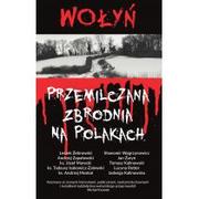 Historia świata - Wołyń. Przemilczana zbrodnia na Polakach - Praca zbiorowa - miniaturka - grafika 1