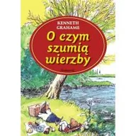 Książki edukacyjne - Grahame Kenneth O czym szumią wierzby - miniaturka - grafika 1