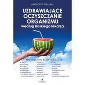 Poradniki hobbystyczne - Uzdrawiające Oczyszczanie Organizmu Według Boskiego Lekarza Plany Terapeutyczne Dla Osób Cierpiących Na Lęki Depresję Trądzik Egzemę Boreliozę Dolegliwości Ze Strony Układu Pokarmowego Mgłę Umy - miniaturka - grafika 1