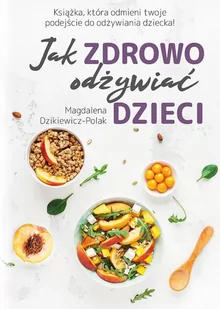Jak zdrowo odżywiać dzieci - E-booki - kuchnia i diety - miniaturka - grafika 1