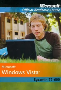 Microsoft Windows Vista: Egzamin 77-600 Microsoft Official Academic Course - Systemy operacyjne i oprogramowanie - miniaturka - grafika 1