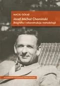 Książki o kulturze i sztuce - Józef Michał Chomiński. Biografia i Rekonstrukcja Metodologii - miniaturka - grafika 1