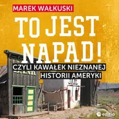 Audiobooki - literatura popularnonaukowa - To jest napad! Czyli kawałek nieznanej historii Ameryki Marek Wałkuski MP3) - miniaturka - grafika 1