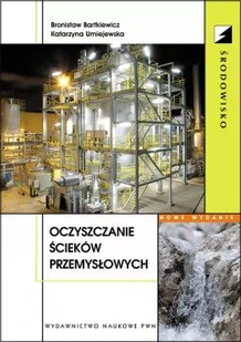 Bartkiewicz Bronisław, Umiejewska Katarzyna Oczyszczanie ścieków przemysłowych - Nauki przyrodnicze - miniaturka - grafika 1