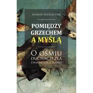 Religia i religioznawstwo - Pomiędzy grzechem a myślą. O ośmiu duchach zła Ewagriusza z Pontu - miniaturka - grafika 1