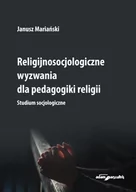 Pedagogika i dydaktyka - Wydawnictwo Adam Marszałek Religijnosocjologiczne wyzwania dla pedagogiki... Janusz Mariański - miniaturka - grafika 1
