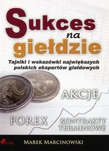 Sukces na giełdzie. Tajniki i wskazówki największych polskich ekspertów giełdowych - Ekonomia - miniaturka - grafika 1