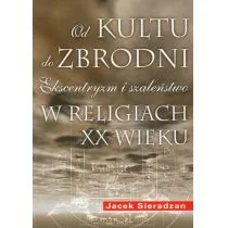 Od kultu do zbrodni: Ekscentryzm i szaleństwo w religiach XX wieku Jacek Sieradzan DAR0004181 - Religia i religioznawstwo Od kultu do zbrodni: Ekscentryzm i szaleństwo w religiach XX wieku Jacek Sieradzan DAR0004181 - Religia i religioznawstwo - miniaturka - grafika 2