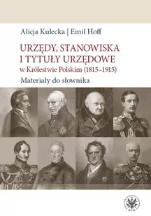 Kulecka Alicja, Hoff Emil Urzędy, stanowiska i tytuły urzędowe w Królestwie Polskim (1815-1915). Materiały do słownika - Biografie i autobiografie - miniaturka - grafika 1