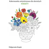 Rozwój osobisty - Kolorowanka antystresowa dla dorosłych KWIATY - miniaturka - grafika 1