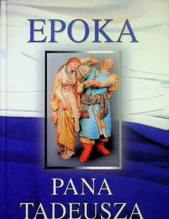 Epoka Pana Tadeusza - Historia świata - miniaturka - grafika 1