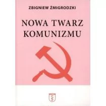 Żmigrodzki Zbigniew Żmigrodzki Zbigniew Nowa twarz komunizmu - Historia Polski - miniaturka - grafika 1