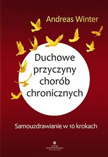 DUCHOWE PRZYCZYNY CHORÓB CHRONICZNYCH SAMOUZDRAWIANIE W 10 KROKACH ANDREAS WINTER - Zdrowie - poradniki - miniaturka - grafika 1