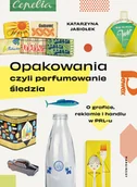 Książki o kulturze i sztuce - Opakowania, czyli perfumowanie śledzia - Katarzyna Jasiołek - książka - miniaturka - grafika 1