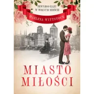 Literatura obyczajowa - Pewnego razu w Wolnym Mieście. Miasto miłości - Marlena Wittstock - miniaturka - grafika 1