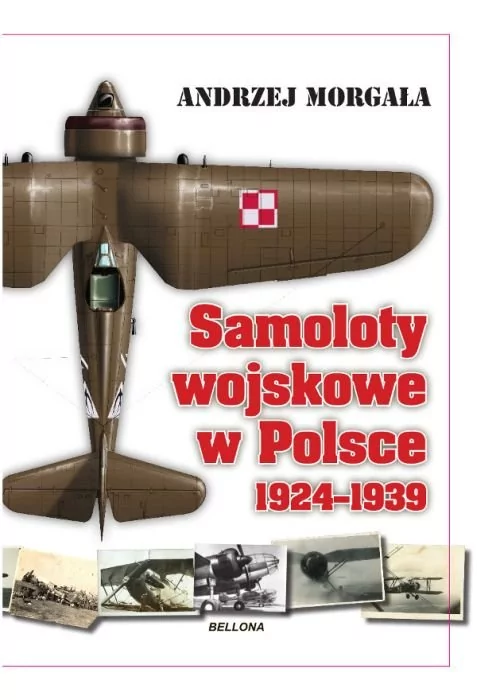 Samoloty wojskowe w Polsce 1924-1939 - Andrzej Morgała