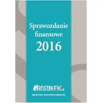 Sprawozdanie finansowe 2016, Biblioteka Finansowo-Księgowa - Katarzyna Trzpioła - Finanse, księgowość, bankowość - miniaturka - grafika 1