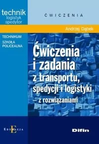 Ćwiczenia i zadania z transportu, spedycji i logistyki z rozwiązaniami - Andrzej Dąbek