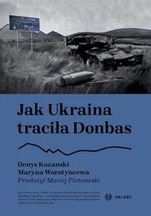 Jak Ukraina traciła Donbas - Denys Kazanski - Eseje - miniaturka - grafika 1