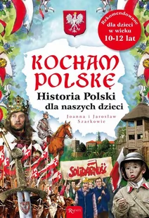 Kocham Polskę. Historia Polski dla naszych dzieci - Audiobooki dla dzieci i młodzieży - miniaturka - grafika 1