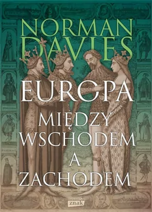 Norman Davies Europa między Wschodem a Zachodem - Historia Polski - miniaturka - grafika 1